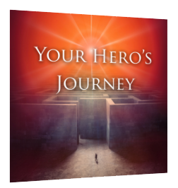 Your Hero’s Journey